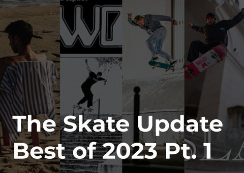 The Skate Update: Best of 2023 Pt. 1