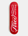 Tired Always Skateboard Deck - 8.375"